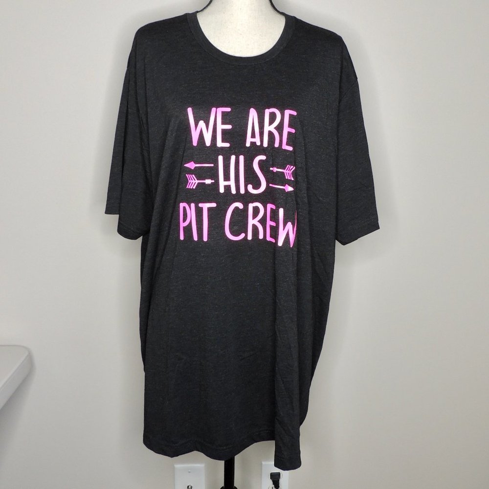 NWOT We Are His Pit Crew Tee